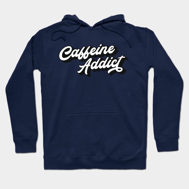 Caffeine Addict Lettering (Black & White Design) Hoodie by Optimix